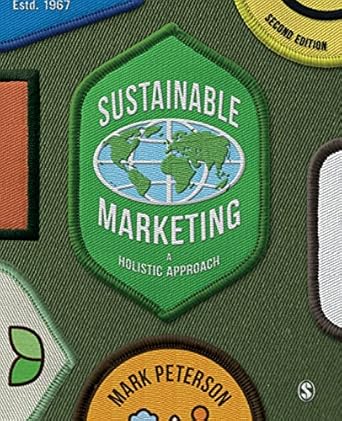 sustainable marketing a holistic approach 2nd edition mark peterson 1526494639, 978-1526494634