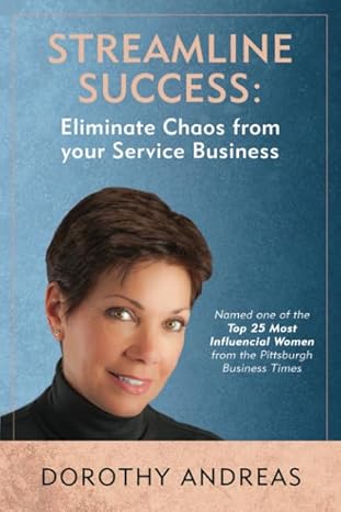 streamline success eliminate chaos from your service business 1st edition dorothy andreas 1795899344,