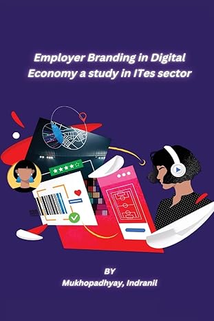 employer branding in digital economy a study in ites sector 1st edition mukhopadhyay indranil 1805450875,