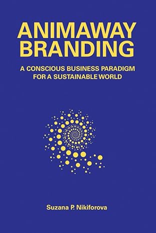 animaway branding a conscious business paradigm for a sustainable world 1st edition suzana p nikiforova