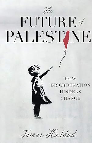 the future of palestine how discrimination hinders change 1st edition tamar haddad 1636766358, 978-1636766355