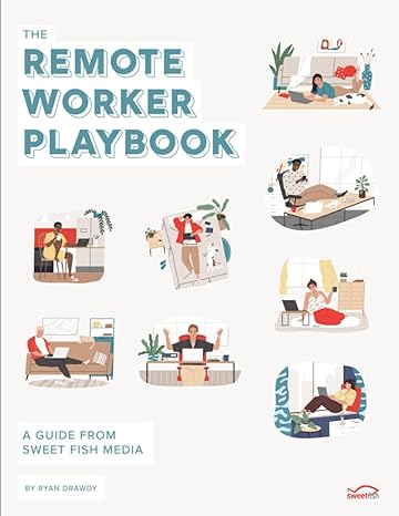 the remote worker playbook a guide from sweet fish media 1st edition ryan drawdy b097f66p47, 979-8525079441