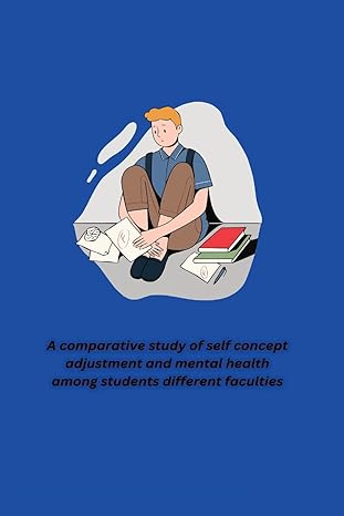 a comparative study of self concept adjustment and mental health among students different faculties 1st