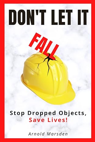 dont let it fall stop dropped objects save lives 1st edition arnold marsden b09s92kzkc, 979-8415106875