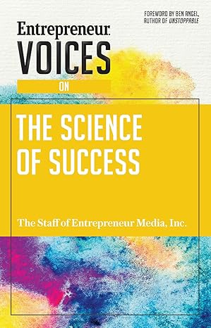 entrepreneur voices on the science of success 1st edition the staff of entrepreneur media ,jonathan small