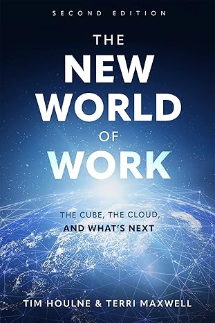 the new world of work second edition the cube the cloud and whats next 2nd edition tim houlne ,terri maxwell