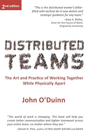 distributed teams the art and practice of working together while physically apart 2nd edition john o'duinn