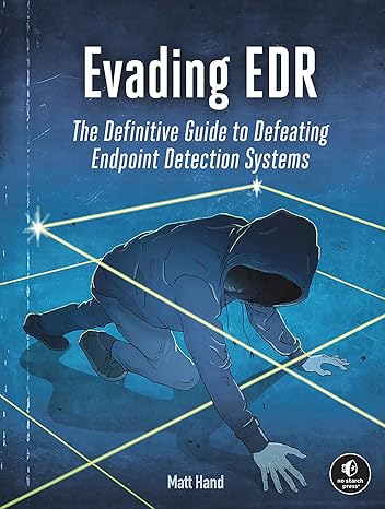 evading edr the definitive guide to defeating endpoint detection systems 1st edition matt hand 1718503342,