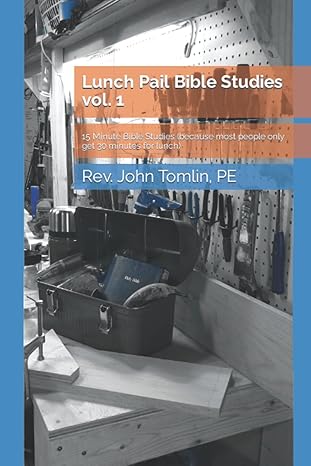 lunch pail bible studies vol 1 15 minute bible studies 1st edition rev john r tomlin jr b09x49zvhz,