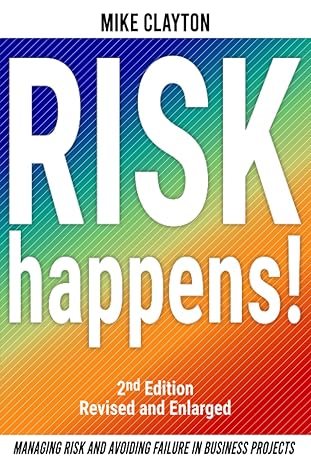 risk happens managing risk and avoiding failure in business projects 1st edition mike clayton 979-8851290411