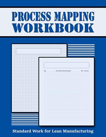 process mapping workbook designing lean manufacturing standard work methods introduction to working smarter