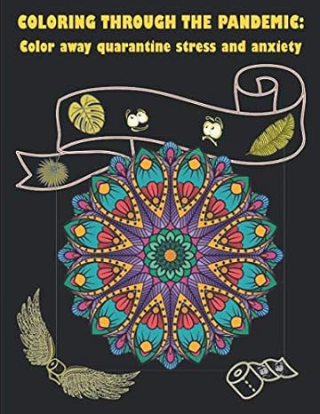 coloring through the pandemic color away quarantine stress and anxiety 1st edition trj publishing b088xxlh6k,