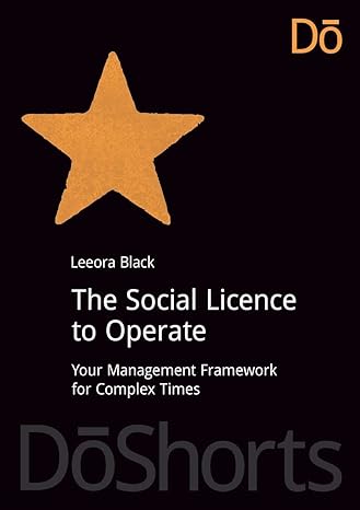 the social licence to operate your management framework for complex times 1st edition leeora black