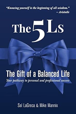 the 5ls the gift of a balanced life your pathway to personal and professional success 1st edition sal lagreca