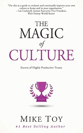 the magic of culture secrets of highly productive teams 1st edition mike toy b08gvgclhq, 979-8668909063