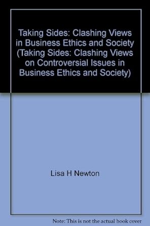 taking sides clashing views in business ethics and society 1st edition lisa h newton b000vhzdc2