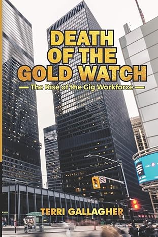 death of the gold watch the rise of the gig workforce 1st edition terri gallagher 169523913x, 978-1695239135