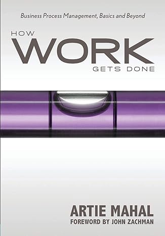 how work gets done business process management basics and beyond 1st edition artie mahal 193550407x,