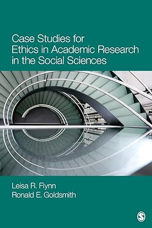 case studies for ethics in academic research in the social sciences 1st edition leisa reinecke flynn ,ronald