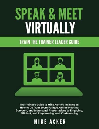 speak and meet virtually train the trainer leader guide the trainers guide to mike ackers training on how to