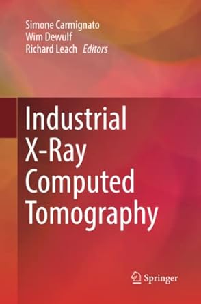 industrial x ray computed tomography 1st edition simone carmignato, wim dewulf, richard leach 3319866532,