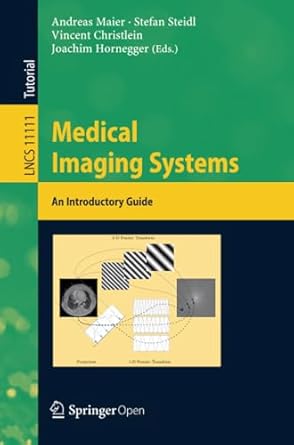 medical imaging systems an introductory guide 1st edition andreas maier, stefan steidl, vincent christlein,