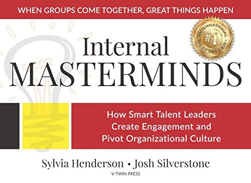 internal masterminds how smart talent leaders create engagement and pivot organizational culture 1st edition