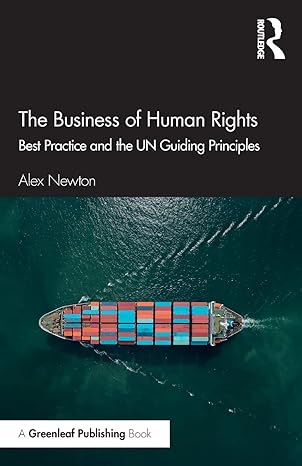 the business of human rights best practice and the un guiding principles 1st edition alex newton 1783537159,