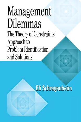 management dilemmas the theory of constraints approach to problem identification and solutions 1st edition