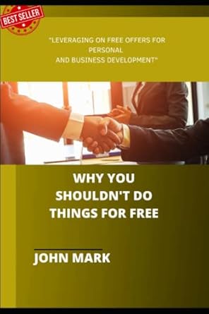 why you shouldnt do things for free leveraging on free offers for personal and business development 1st