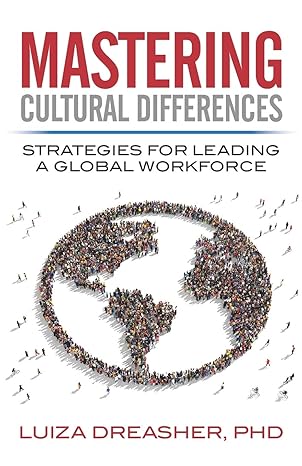 mastering cultural differences strategies for leading a global workforce 1st edition luiza dreasher