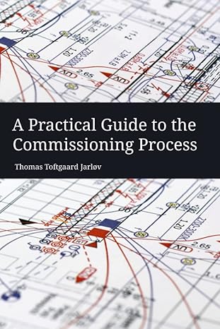 a practical guide to the commissioning process 1st edition thomas toftgaard jarlov cxap 8797188522,