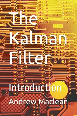 the kalman filter introduction 1st edition andrew maclean 979-8775161026