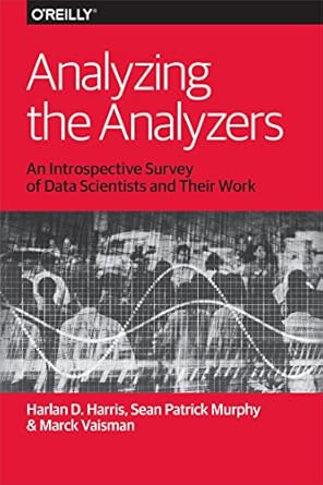 analyzing the analyzers 1st edition harlan harris, sean murphy, marck vaisman 1449371760, 978-1449371760