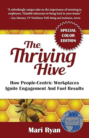 the thriving hive special color edition how people centric workplaces ignite engagement and fuel results