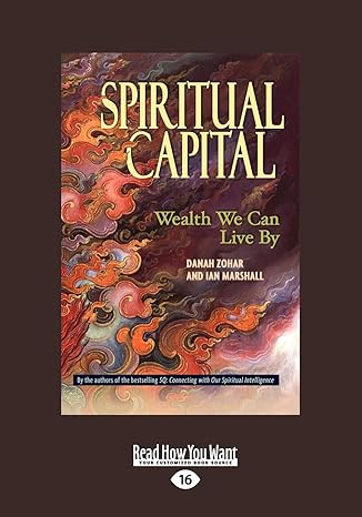 spiritual capital wealth we can live by 16th edition danah zohar and ian marshall 1459626443, 978-1459626447