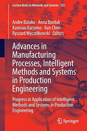 advances in manufacturing processes intelligent methods and systems in production engineering progress in