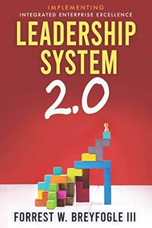 leadership system 2 0 implementing integrated enterprise excellence 1st edition forrest w. breyfogle iii