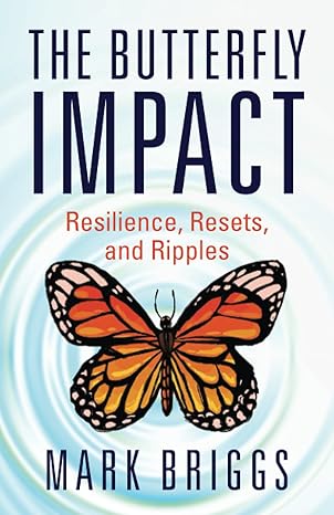 the butterfly impact resilience resets and ripples 1st edition mark briggs 1544524390, 978-1544524399