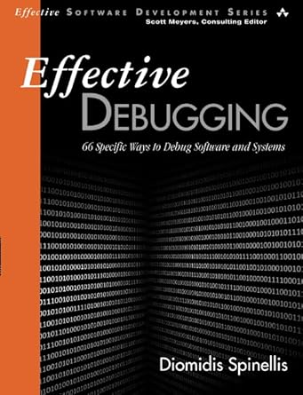 effective debugging 66 specific ways to debug software and systems 1st edition diomidis spinellis 0134394798,