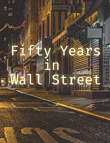 fifty years in wall street 1st edition henry 1803624388, 978-1803624389