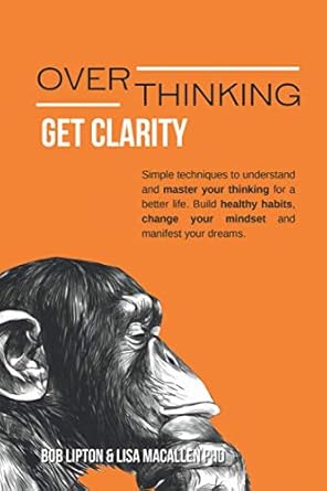 overthinking get clarity simple techniques to understand and master your thinking for a better life build