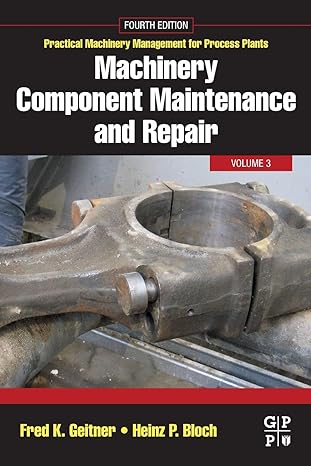 machinery component maintenance and repair 4th edition fred k. geitner, heinz p bloch 0128187298,