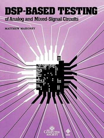 dsp based testing of analog and mixed signal circuits 1st edition matthew mahoney 0818607858, 978-0818607851