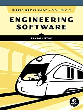 write great code volume 3 engineering software 1st edition randall hyde 1593279795, 978-1593279790