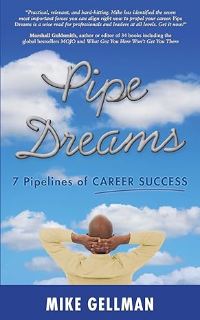 pipe dreams 7 pipelines of career success 1st edition mike gellman 1497576563, 978-1497576568