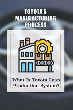 toyota s manufacturing process what is toyota lean production system 1st edition terence dotterer