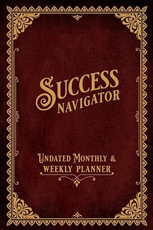 success navigator monthly and weekly 6x9 planner goal setting and priority focus 1st edition melanie smith