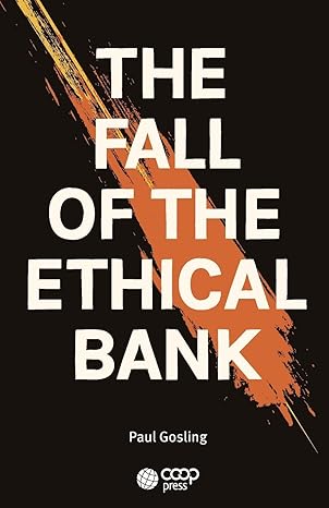 the fall of the ethical bank 1st edition mr paul gosling 197570083x, 978-1975700836