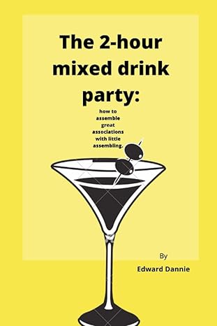 the 2 hour mixed drink party how to assemble great associations with little assembling by edward dannie 1st